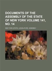 Documents of the Assembly of the State of New York Volume 141, no. 14,1130519953,9781130519952