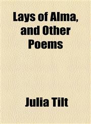 Lays of Alma, and Other Poems,1154759792,9781154759792