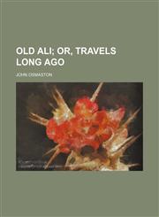 Old Ali;  or, Travels long ago,1151253367,9781151253361