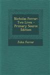 Nicholas Ferrar Two Lives - Primary Source Edition,1287806163,9781287806165