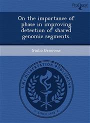 On the importance of phase in improving detection of shared genomic segments.,1243743085,9781243743084