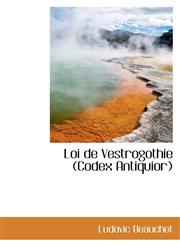 Loi de Vestrogothie (Codex Antiquior),1113071559,9781113071552