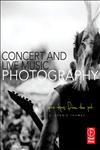 Concert and Live Music Photography Pro Tips from the Pit,0240820649,9780240820644