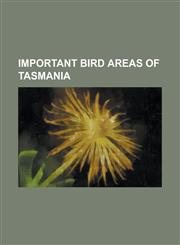 Important Bird Areas of Tasmania Albatross Island (Tasmania), Anderson Island (Tasmania), Babel Island, Badger Island, Beagle Island, Ben Lomond Nati,1156460492,9781156460498