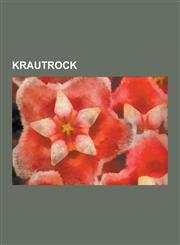 Krautrock Kraftwerk, Tangerine Dream, Can, Cluster, Klaus Schulze, Neu!, Conny Plank, Earthstar, Faust, Uwe Nettelbeck, Kluster,,1230575642,9781230575643