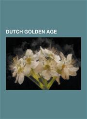 Dutch Golden Age Huygens-Fresnel Principle, First Stadtholderless Period, Dutch Golden Age Painting, Tulip Mania, Schutterij, Bank of a,1230609814,9781230609812