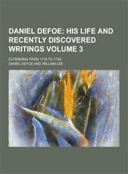 Daniel Defoe; Extending from 1716 to 1729 Volume 3,1230380051,9781230380056