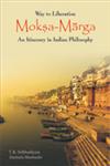 Way to Liberation : Moksha Marga An Itinerary in Indian Philosophy 1st Edition,812460598X,9788124605981