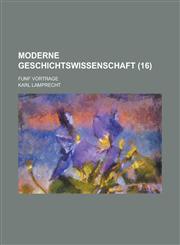 Moderne Geschichtswissenschaft (16),1235008789,9781235008788