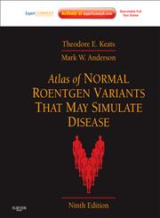 Atlas of Normal Roentgen Variants That May Simulate Disease Expert Consult - Enhanced Online Features and Prin 9th Edition,0323073557,9780323073554