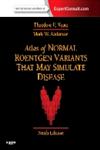 Atlas of Normal Roentgen Variants That May Simulate Disease Expert Consult - Enhanced Online Features and Prin 9th Edition,0323073557,9780323073554