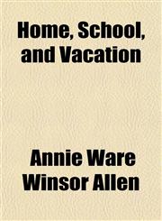 Home, School, and Vacation,1151352330,9781151352330