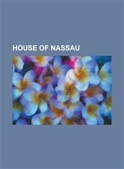 House of Nassau House of Orange-Nassau, Grand Ducal Family of Luxembourg, Henry II, Count of Nassau, Walram I, Count of Nassau,1157375359,9781157375357