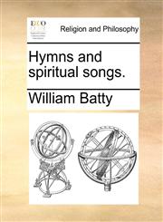 Hymns and spiritual songs.,1140900498,9781140900498