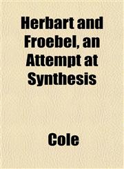 Herbart and Froebel, an Attempt at Synthesis,115228746X,9781152287464