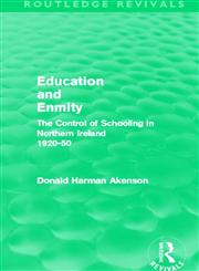 Education and Enmity The Control of Schooling in Northern Ireland, 1920-50,0415519470,9780415519472