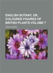 English botany, or, coloured figures of British plants Volume 7,1152896857,9781152896857