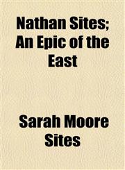 Nathan Sites; An Epic of the East,115493375X,9781154933758