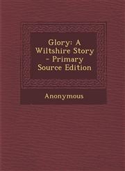 Glory A Wiltshire Story - Primary Source Edition,1287450733,9781287450733
