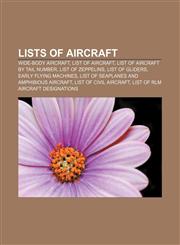 Lists of aircraft Wide-body aircraft, List of aircraft, List of aircraft by tail number, List of Zeppelins, List of gliders,1156521963,9781156521960
