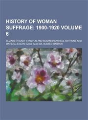 History of Woman Suffrage Volume 6,1230428658,9781230428659