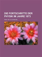 Die Fortschritte der Physik im Jahre 1873,1130369412,9781130369410