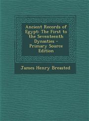 Ancient Records of Egypt The First to the Seventeenth Dynasties - Primary Source Edition,1295795329,9781295795321