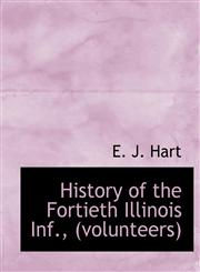 History of the Fortieth Illinois Inf., (volunteers),1113933798,9781113933799