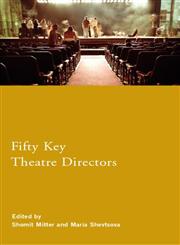 Fifty Key Theatre Directors,041518732X,9780415187329