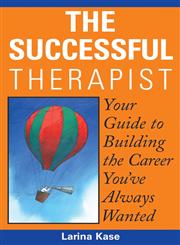 The Successful Therapist Your Guide to Building the Career You've Always Wanted,0471721972,9780471721970