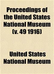 Proceedings of the United States National Museum (v. 49 1916),1153417626,9781153417624
