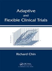Adaptive and Flexible Clinical Trials,1439838321,9781439838327