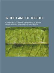 In the Land of Tolstoi; Experiences of Famine and Misrule in Russia,1150263881,9781150263880