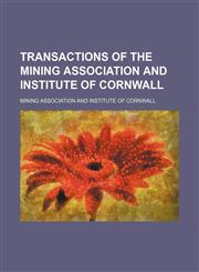 Transactions of the Mining Association and Institute of Cornwall,1150041153,9781150041150