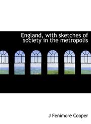 England, with sketches of society in the metropolis,1140248073,9781140248071