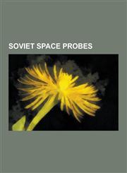 Soviet Space Probes Luna Programme, Lunokhod Programme, Soviet Mars Missions, Soviet Venus Missions, Vega Program, Zond Program, Venera, L,1230652841,9781230652849