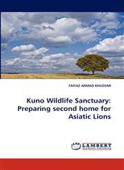 Kuno Wildlife Sanctuary Preparing second home for Asiatic Lions,3838323491,9783838323497