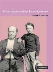 Henry James and the Father Question,0521807220,9780521807227