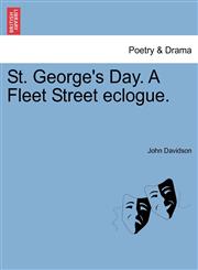 St. George's Day. A Fleet Street eclogue.,1241354952,9781241354954