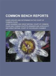 Common Bench reports; cases argued and determined in the Court of Common Pleas,1236790901,9781236790903
