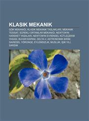 Klasik mekanik Gök mekaniği, Klasik mekanik taslakları, Mekanik tesisat, Sürekli ortamlar mekaniği, Newton'ın hareket yasaları,1232928577,9781232928577