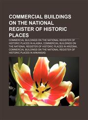 Commercial buildings on the National Register of Historic Places Commercial buildings on the National Register of Historic Places in Alaska,1233278126,9781233278121