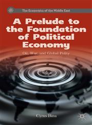 A Prelude To The Foundation Of Political Economy Oil, War, And Global Polity,0230115616,9780230115613