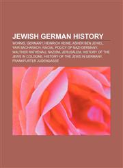 Jewish German history Worms, Germany, Heinrich Heine, Asher ben Jehiel, Yair Bacharach, Racial policy of Nazi Germany, Walther Rathenau,1157638074,9781157638070