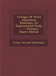 Critique of Word Association Reactions An Experimental Study ...... - Primary Source Edition,129448687X,9781294486879