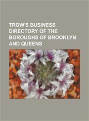 Trow's business directory of the Boroughs of Brooklyn and Queens,123129437X,9781231294376