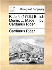 Rider's (1736.) British Merlin ... Made ... by Cardanus Rider.,1170092209,9781170092200