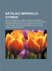 Bătăliile Imperiului Otoman Bătăliile războiului Crimeii, Asediul Belgradului, Atacul de noapte, Bătălia de la Mohács, Bătălia de la Inkerman,1232131636,9781232131632