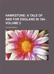 Hawkstone;  a tale of and for England in 184- Volume 2,1150445777,9781150445774