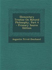 Elementary Treatise on Natural Philosophy, Part 4,1287478905,9781287478904